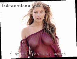 I AM NOT INTRESTED Kentucky woman IN MEN AT ALL.